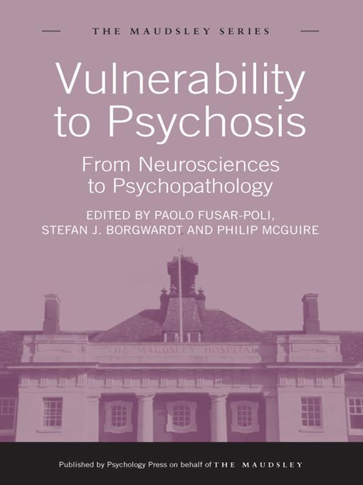 Vulnerability to Psychosis by Paolo Fusar-Poli, Philip McGuire, Stefan J. Borgwardt