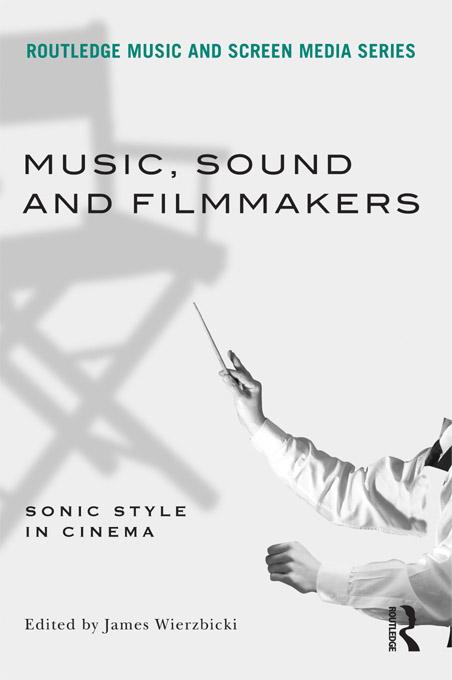 Music, Sound and Filmmakers by James Wierzbicki