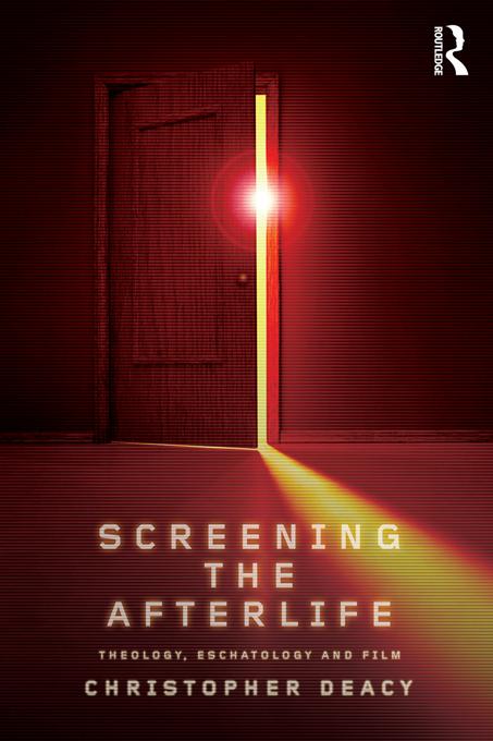 Screening the Afterlife by Christopher Deacy