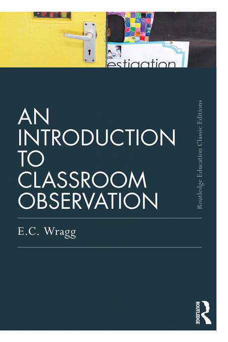 An Introduction to Classroom Observation (Classic Edition) by Ted Wragg