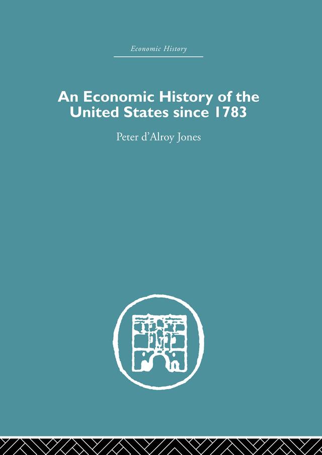 An Economic History of the United States Since 1783 by Francis G. Walett
