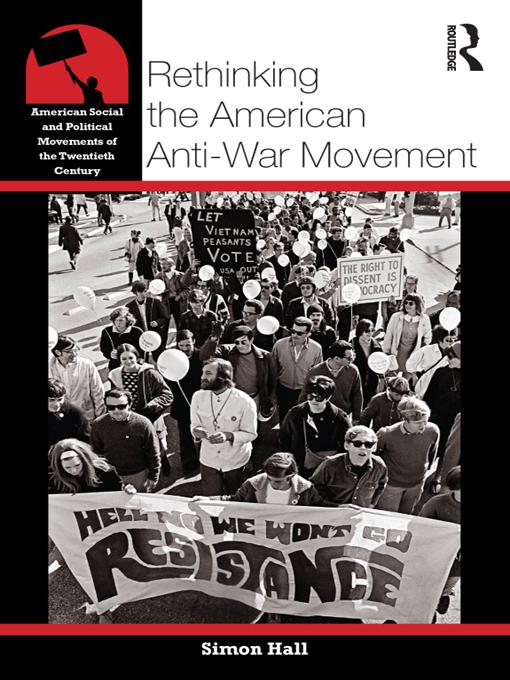 Rethinking the American Anti-War Movement by Simon Hall