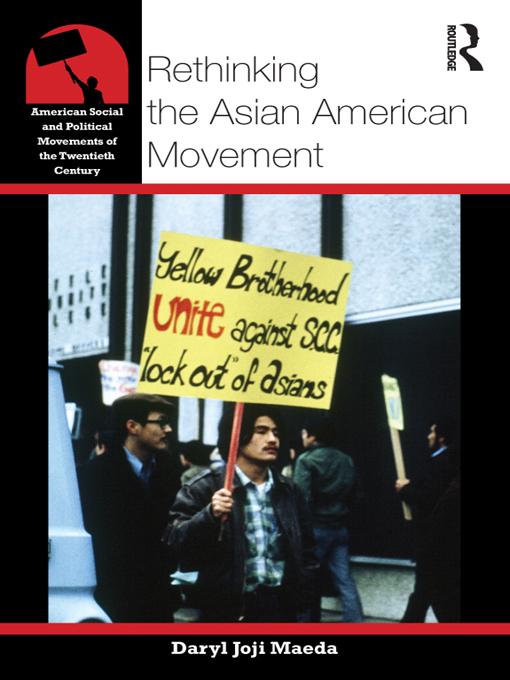 Rethinking the Asian American Movement by Daryl Maeda