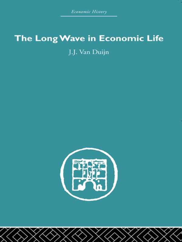 The Long Wave in Economic Life by J.J. Van Duijn