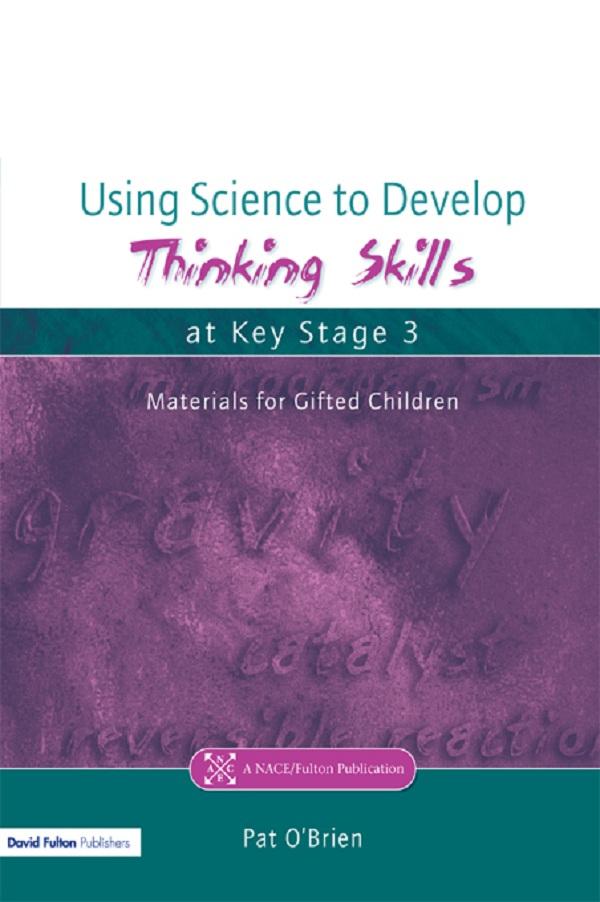 Using Science to Develop Thinking Skills at Key Stage 3 by Pat O'Brien