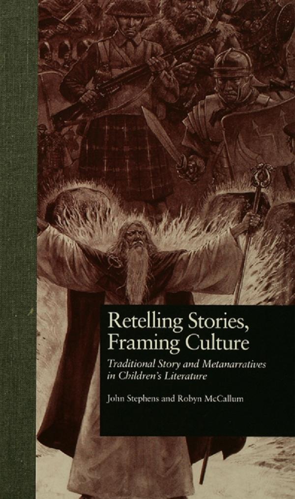 Retelling Stories, Framing Culture by John Stephens, Robyn McCallum