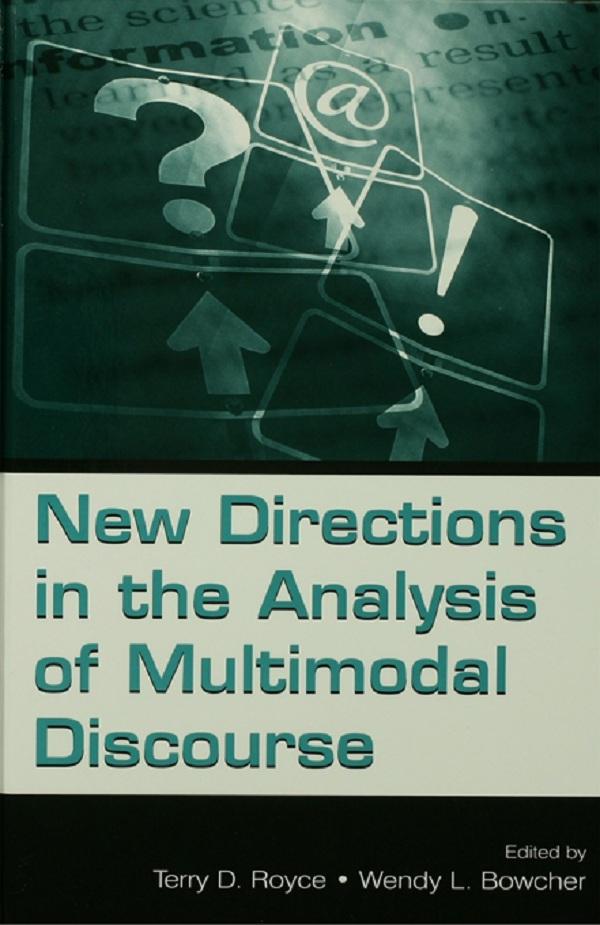 New Directions in the Analysis of Multimodal Discourse by Terry D. Royce, Wendy Bowcher