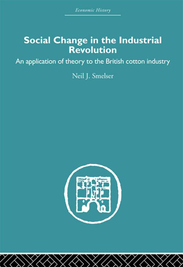 Social Change in the Industrial Revolution by Neil J. Smelser