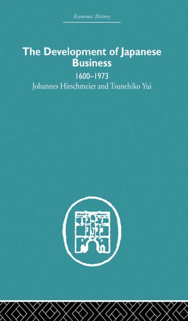 The Development of Japanese Business by Johannes Hirschmeier, Tusenehiko Yui