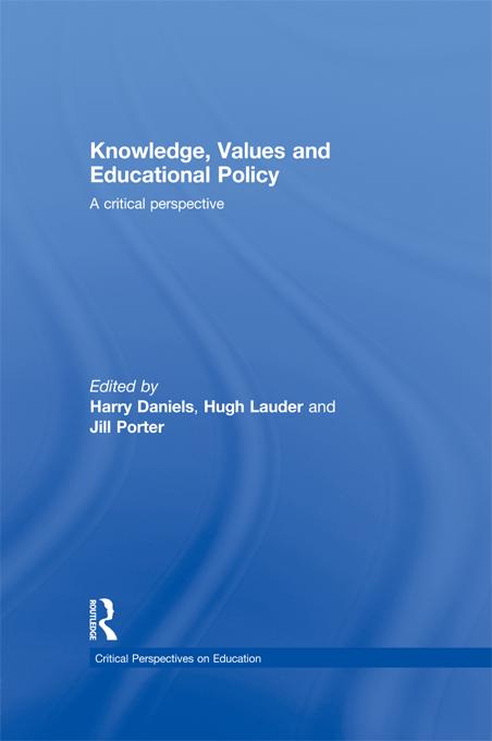 Knowledge, Values and Educational Policy by Harry Daniels, Hugh Lauder, Jill Porter
