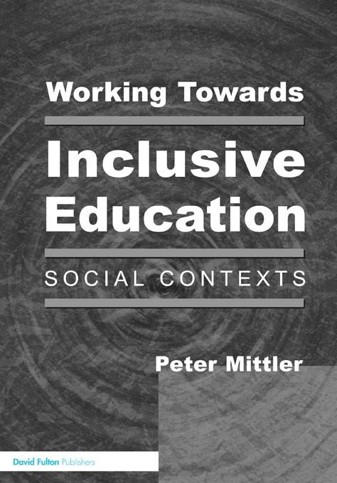 Working Towards Inclusive Education by Peter Mittler