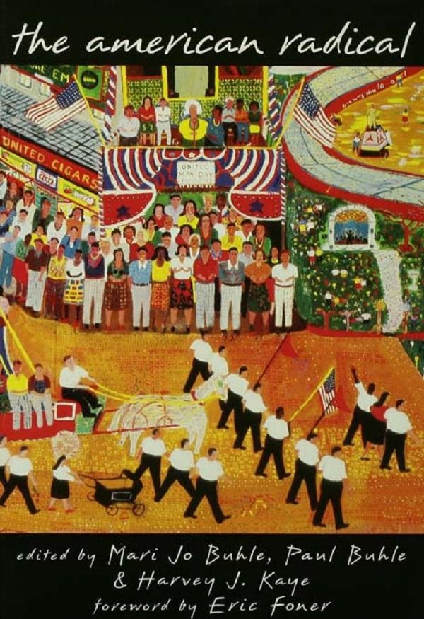 The American Radical by Harvey J. Kaye, Mary Jo Buhle, Paul Buhle