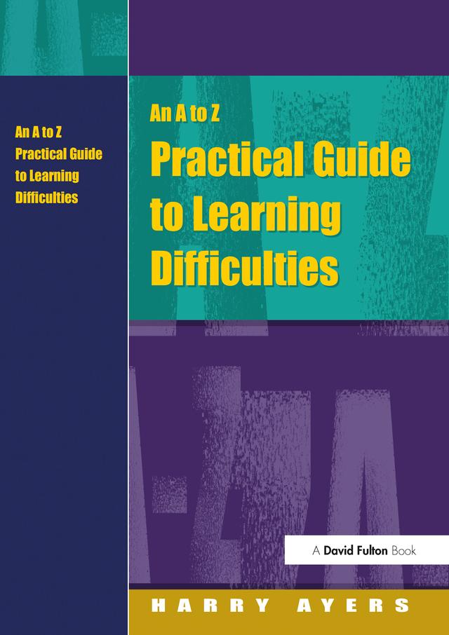 An A to Z Practical Guide to Learning Difficulties by Francesca Gray, Harry Ayers