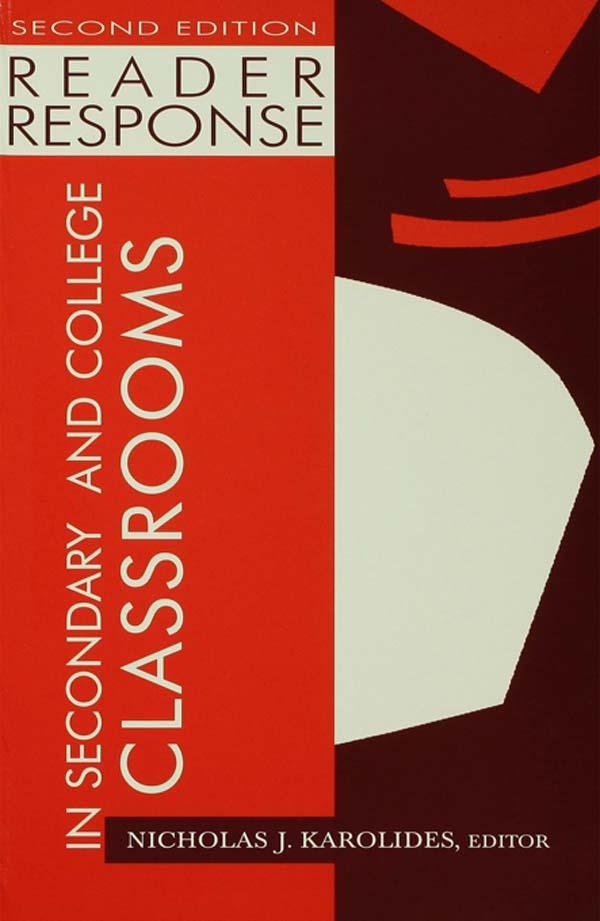Reader Response in Secondary and College Classrooms by Nicholas J. Karolides