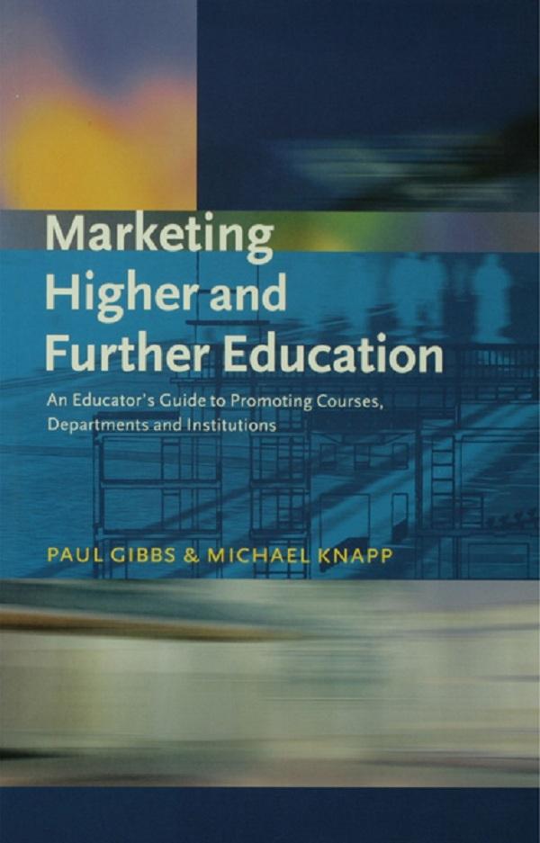 Marketing Higher and Further Education by Michael Knapp, Paul Gibbs