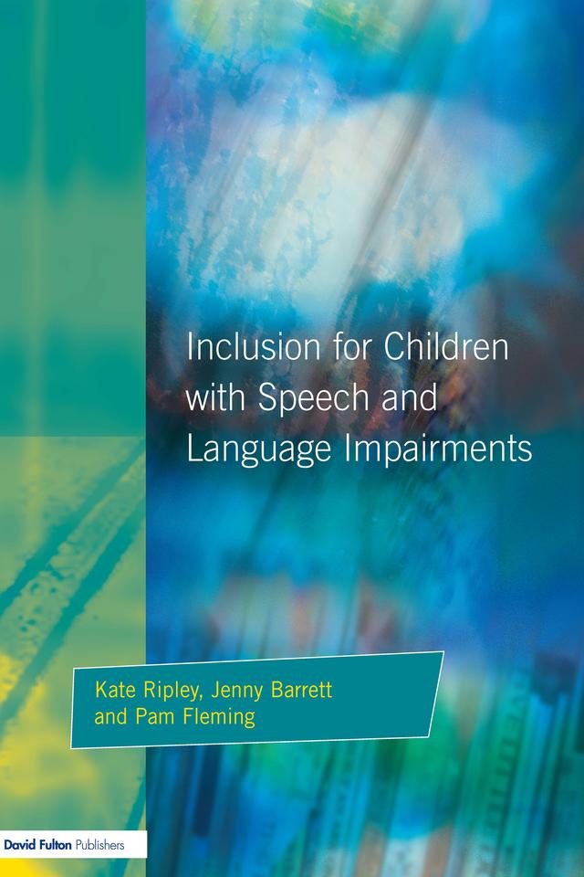 Inclusion For Children with Speech and Language Impairments by Jenny Barrett, Kate Ripley, Pam Fleming