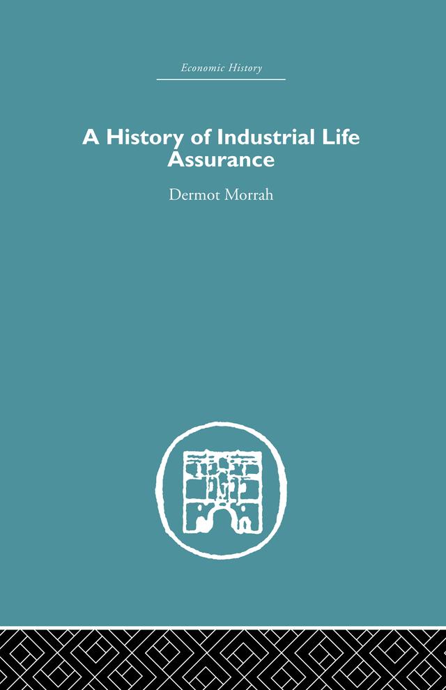A History of Industrial Life Assurance by D. Morrah