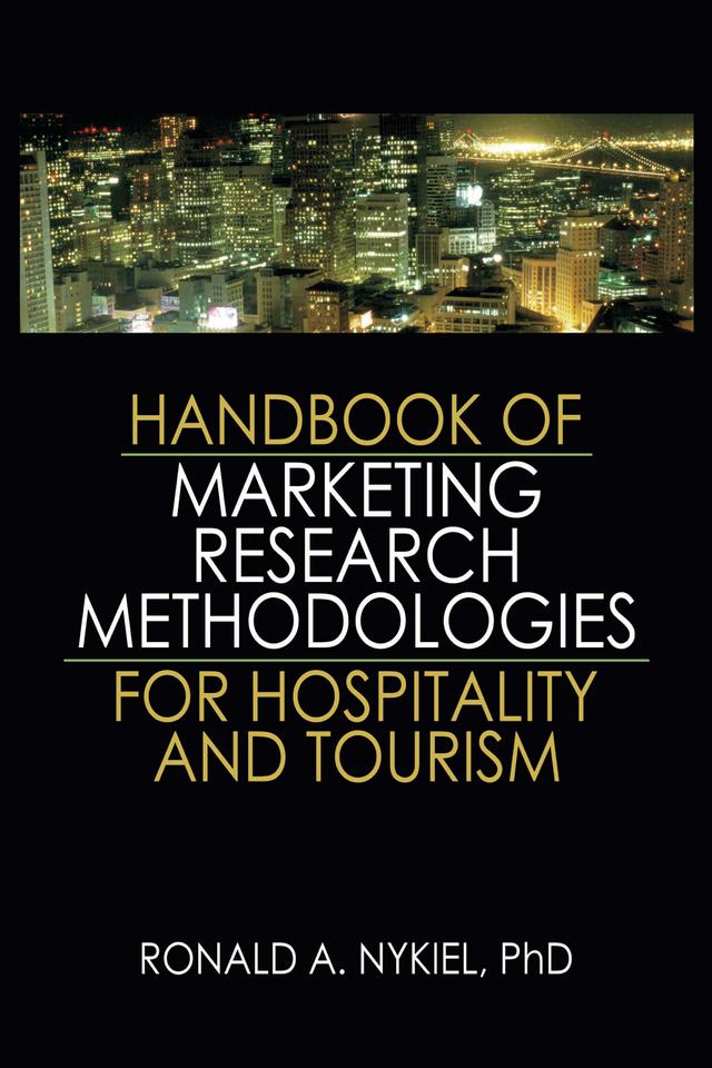 Handbook of Marketing Research Methodologies for Hospitality and Tourism by Ronald A. Nykiel