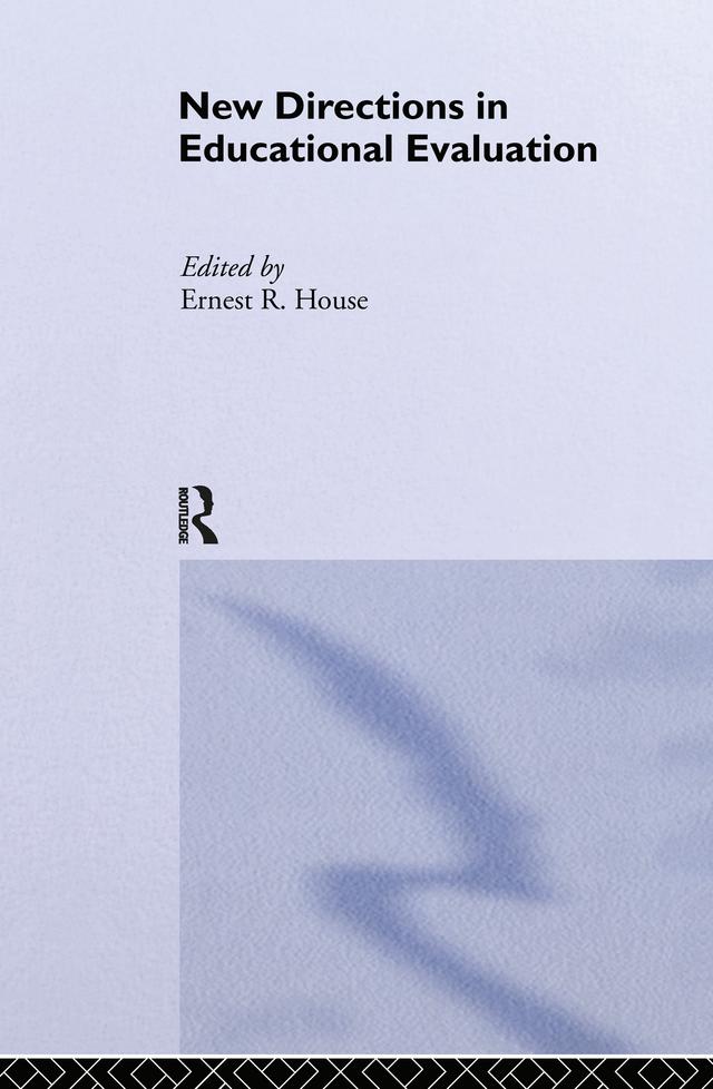 New Directions in Educational Evaluation by Ernest R. House
