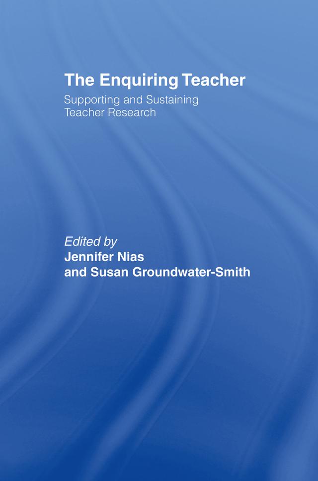The Enquiring Teacher by Jennifer Nias, Susan Groundwater-Smith