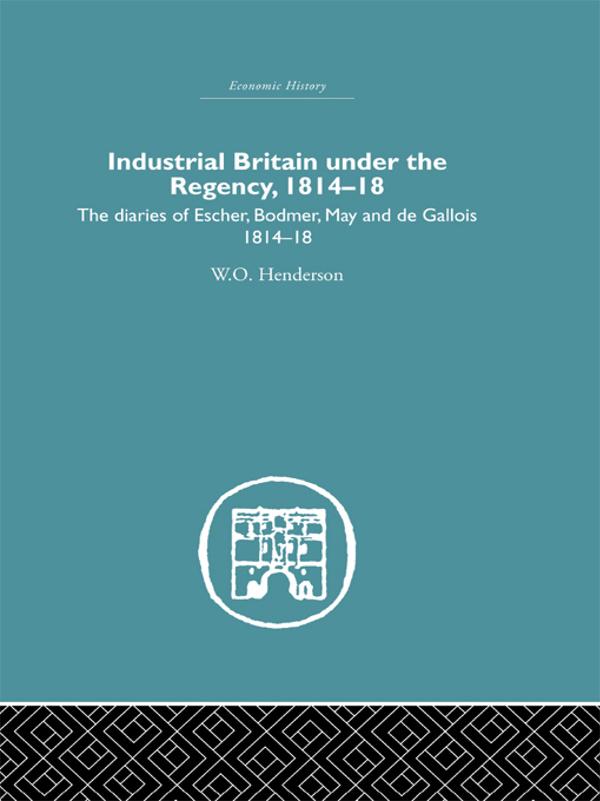 Industrial Britain Under the Regency by W.O. Henderson