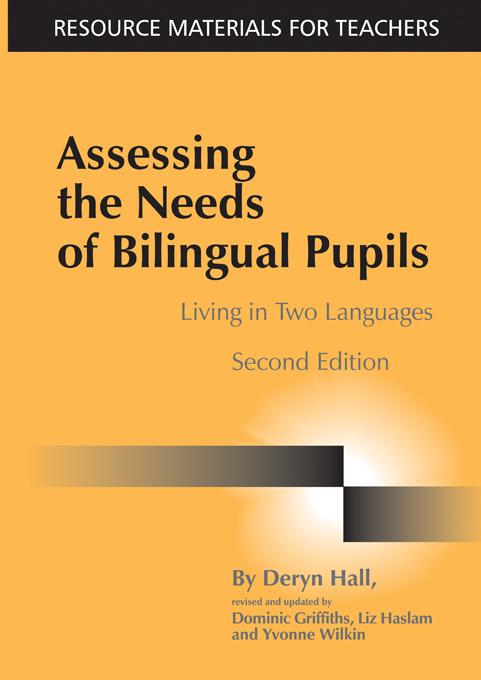 Assessing the Needs of Bilingual Pupils by Deryn Hall, Dominic Griffiths, Liz Haslam, Yvonne Wilkin