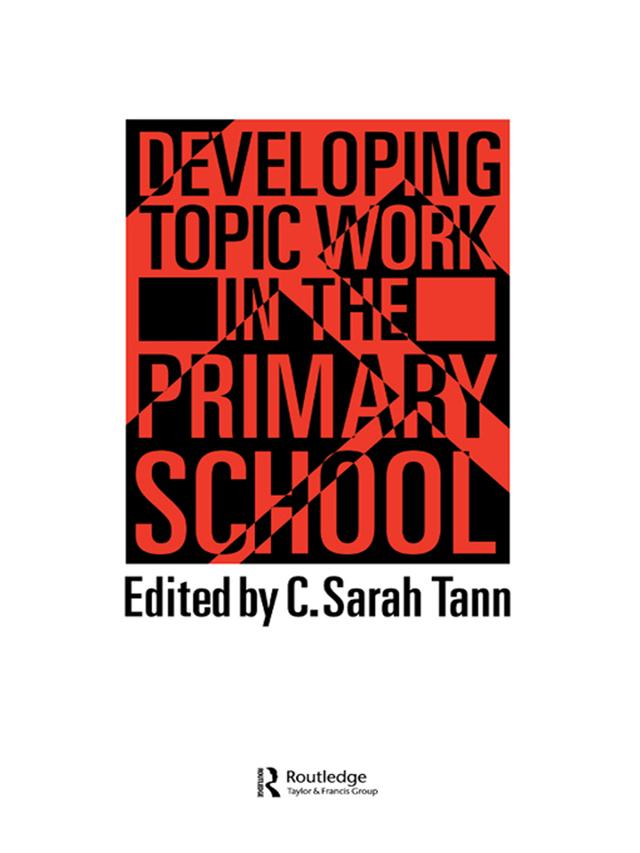 Developing Topic Work In The Primary School by C. Sarah Tann Oxford Brookes University.