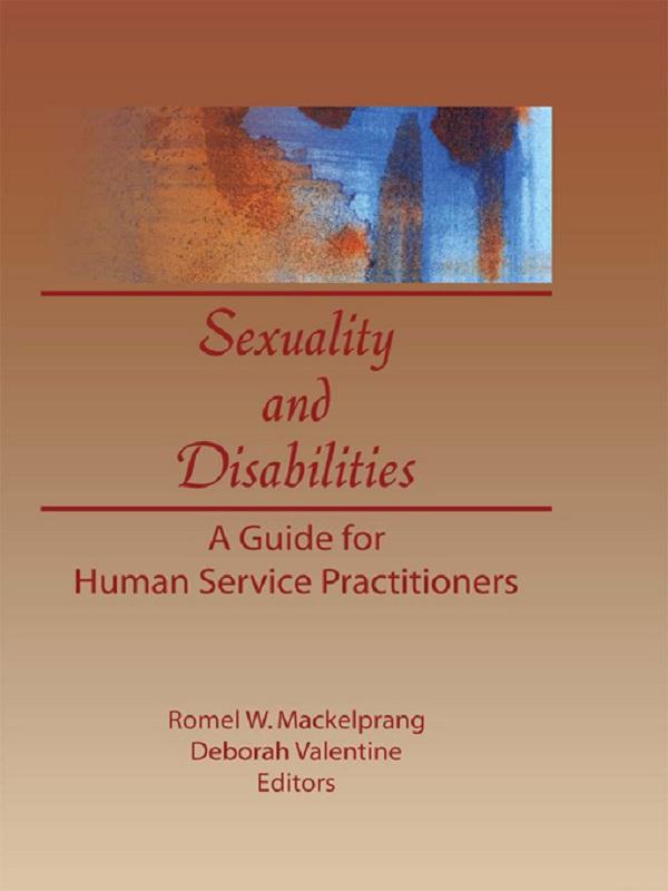 Sexuality and Disabilities by Deborah P Valentine, Romel W Mackelprang