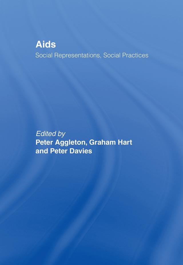 AIDS: Social Representations And Social Practices by Graham Hart, Peter Aggleton, Peter Davies