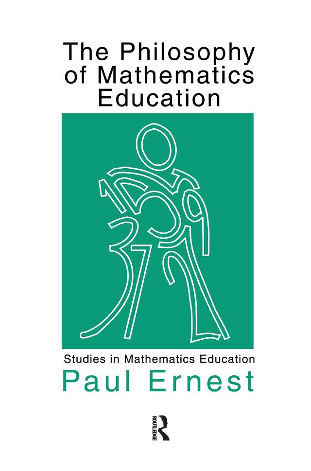 The Philosophy of Mathematics Education by Paul Ernest