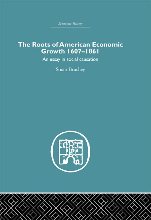 Roots of American Economic Growth 1607-1861 by Stuart Bruchey