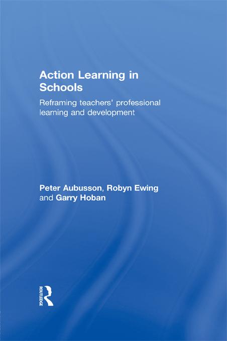 Action Learning in Schools by Garry Hoban, Peter Aubusson, Robyn Ewing