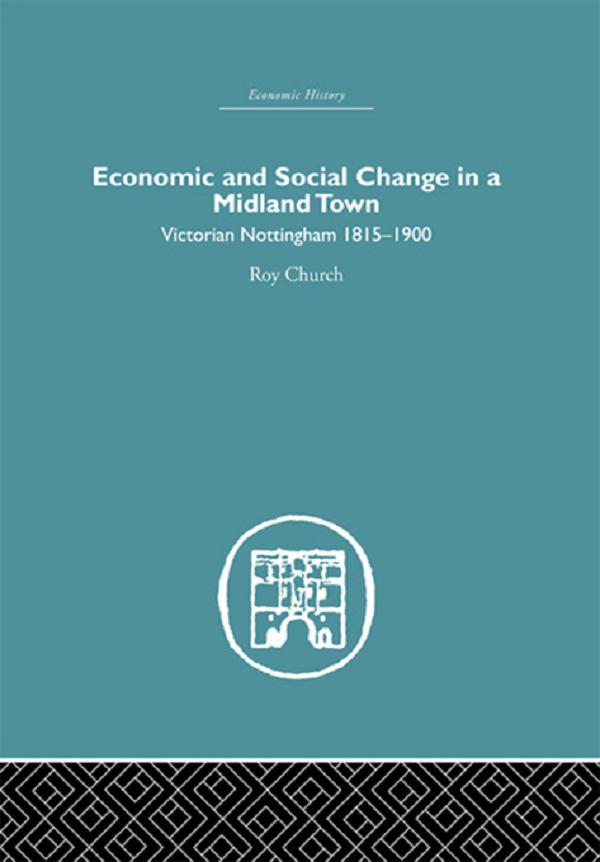 Economic and Social Change in a Midland Town by Roy A. Church