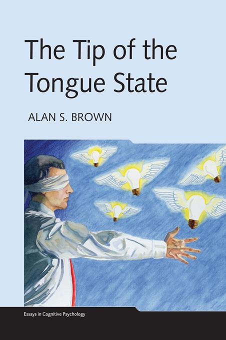 The Tip of the Tongue State by Alan S. Brown