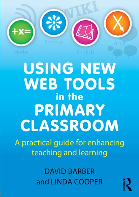Using New Web Tools in the Primary Classroom by David Barber, Linda Cooper