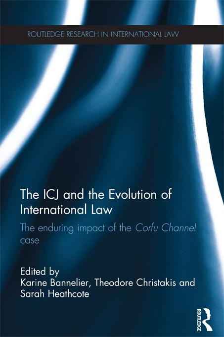 The ICJ and the Evolution of International Law by Karine Bannelier, Sarah Heathcote, Théodore Christakis