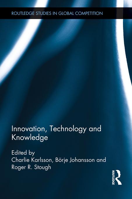 Innovation, Technology and Knowledge by Börje Johansson, Charlie Karlsson, Roger Stough
