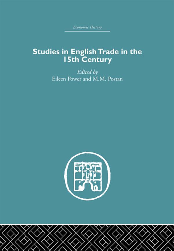 Studies in English Trade in the 15th Century by Eileen Power, M.M. Postan