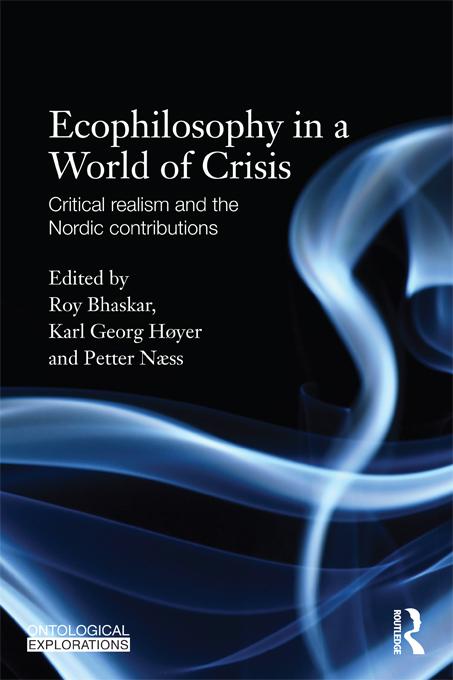 Ecophilosophy in a World of Crisis by Karl Høyer, Petter Naess, Roy Bhaskar