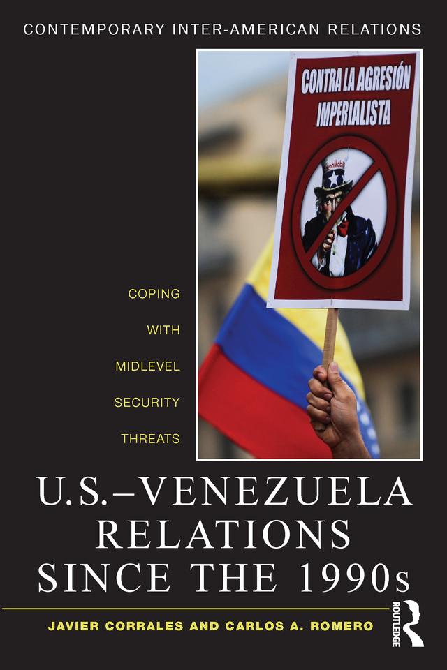 U.S.-Venezuela Relations since the 1990s by Carlos A. Romero, Javier Corrales