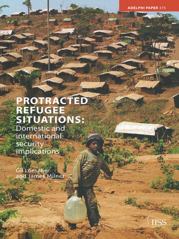 Protracted Refugee Situations by Gil Loescher, James Milner