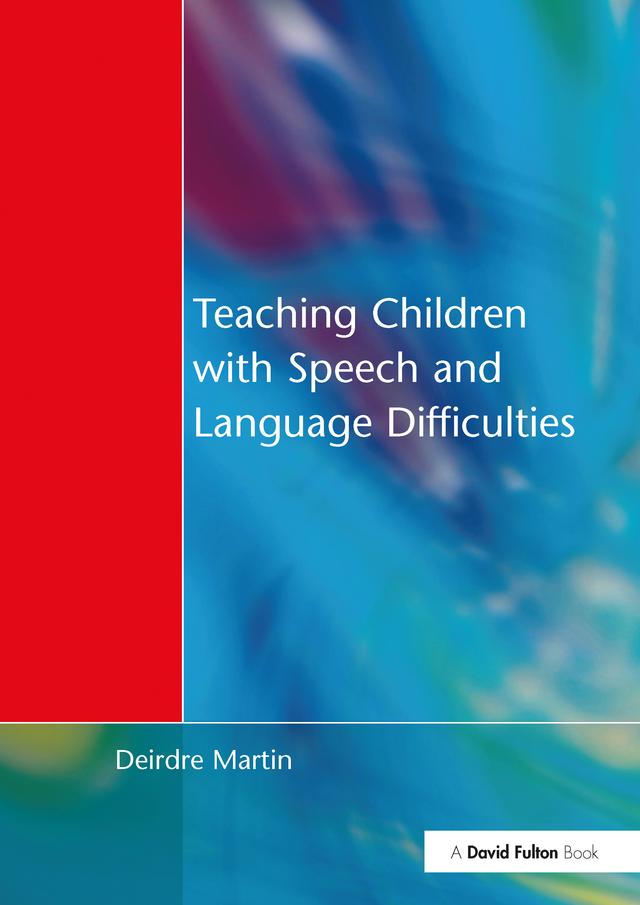 Teaching Children with Speech and Language Difficulties by Deirdre Martin