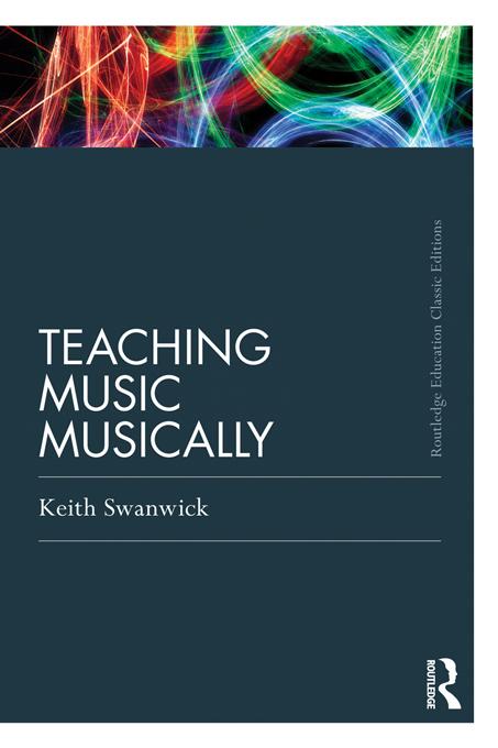 Teaching Music Musically (Classic Edition) by Keith Swanwick