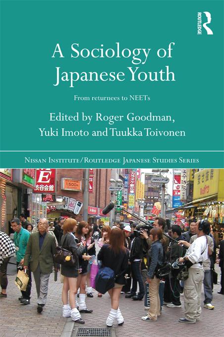 A Sociology of Japanese Youth by Roger Goodman, Tuukka Toivonen, Yuki Imoto
