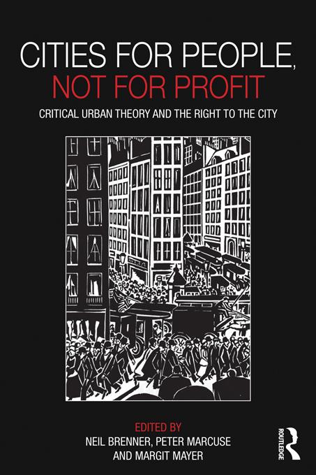 Cities for People, Not for Profit by Margit Mayer, Neil Brenner, Peter Marcuse