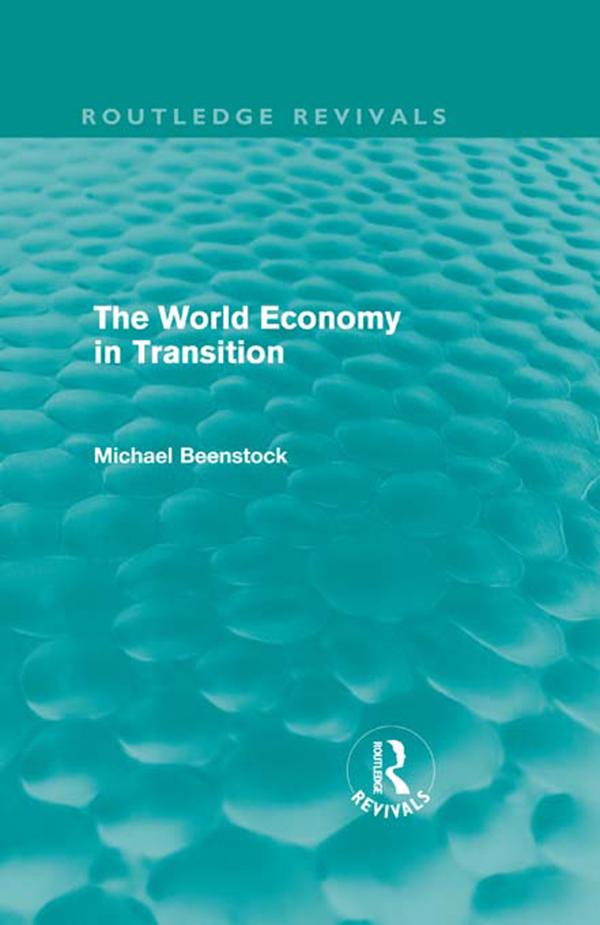 The World Economy in Transition (Routledge Revivals) by Michael Beenstock