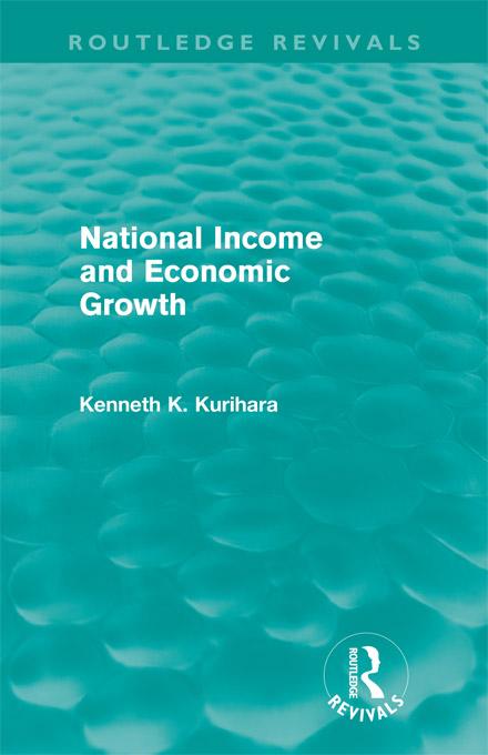 National Income and Economic Growth (Routledge Revivals) by Kenneth Kenkichi Kurihara