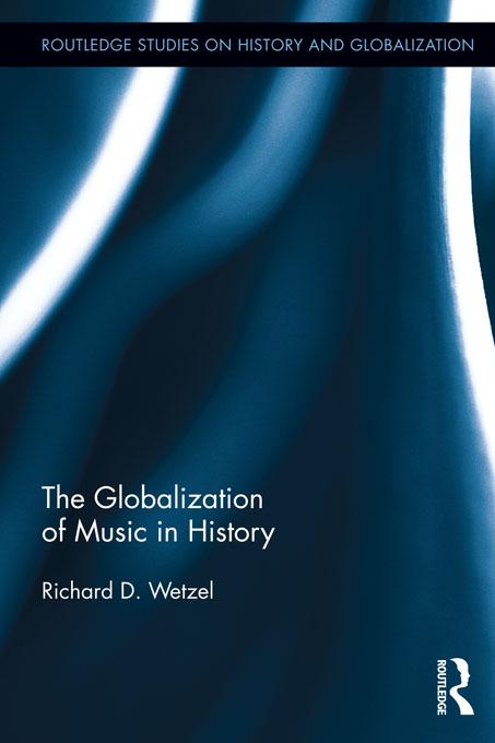 The Globalization of Music in History by Richard Wetzel