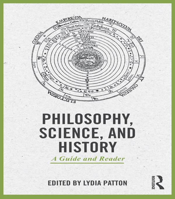 Philosophy, Science, and History by Lydia Patton