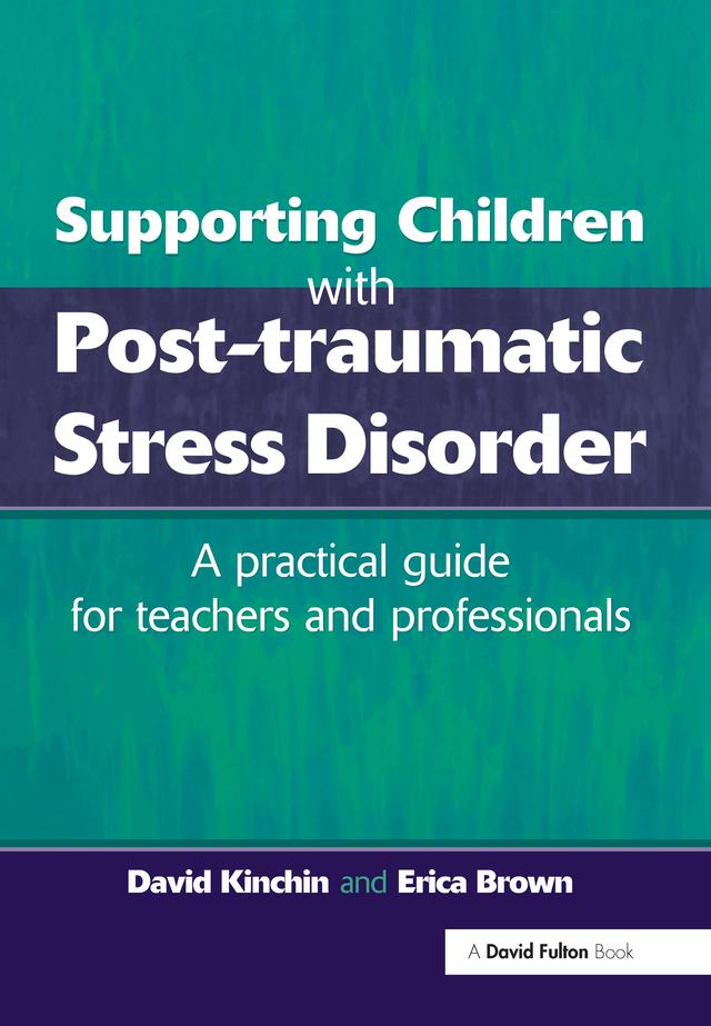 Supporting Children with Post Tramautic Stress Disorder by David Kinchin, Erica Brown